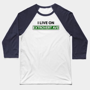 I live on Extrovert Ave Baseball T-Shirt